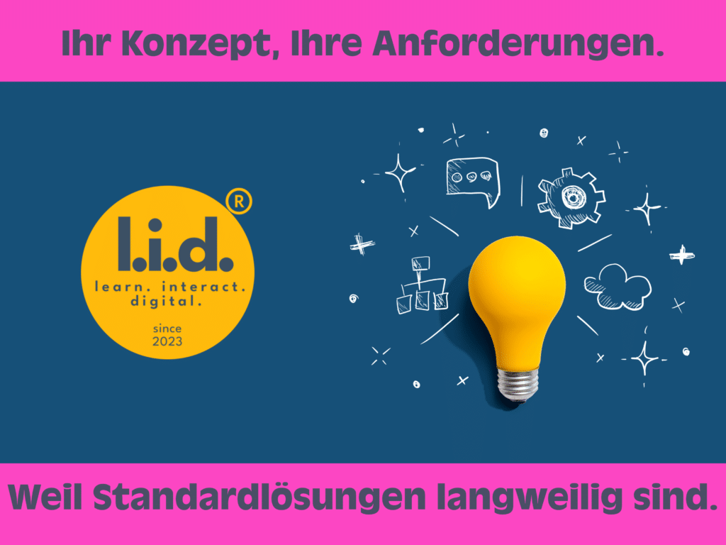 Ein Meme mit dem Logo von "l.i.d. – learn. interact. digital." in gelb auf einem blauen Hintergrund. Daneben ist eine gelbe Glühbirne mit Skizzen von Zahnrädern, Diagrammen und Wolken zu sehen, die Kreativität symbolisieren. Oben steht der Text „Ihr Konzept, Ihre Anforderungen.“ und unten „Weil Standardlösungen langweilig sind.“. Das Bild vermittelt, dass individuelle Konzepte und kreative Lösungen im Mittelpunkt stehen.